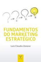 Fundamentos do marketing estratégico Fundamentos do marketing estratégico