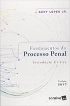 Fundamentos do Processo Penal: Introdução Crítica - SARAIVA (JURIDICOS) - GRUPO SARAIVA Fundamentos do Processo Penal: Introdução Crítica - SARAIVA (JURIDICOS) - GRUPO SARAIVA