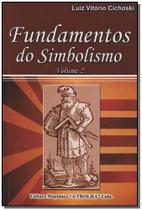 Fundamentos do Simbolismo Vol Ii - MACONICA TROLHA