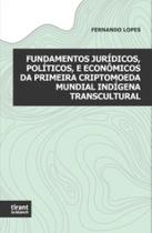 Fundamentos jurídicos, políticos, e econômicos da primeira criptomoeda mundial indígena - 2021 Fundamentos jurídicos, políticos, e econômicos da primeira criptomoeda mundial indígena - 2021