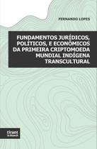 Fundamentos jurídicos, políticos, e econômicos da primeira criptomoeda mundial indígena transcutural - Tirant Lo Blanch