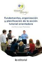 Fundamentos, organización y planificación de la acción tutorial orientadora - IC Editorial