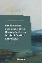 Fundamentos Para Uma Teoria Hermenêutica do Direito Pós Giro Linguístico - 01Ed/24