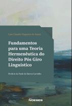 Fundamentos Para Uma Teoria Hermenêutica Do Direito Pós Giro Linguístico