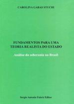 Fundamentos para uma teoria realista do estado - SERGIO ANTONIO FABRIS EDITOR - SAFE Fundamentos para uma teoria realista do estado - SERGIO ANTONIO FABRIS EDITOR - SAFE