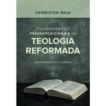 Fundamentos Pressuposicionais da Teologia Reformada - Cruz