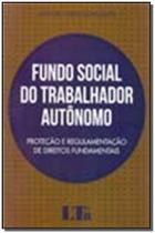 Fundo Social do Trabalhador Autônomo: Proteção e Regulamentação de Direitos Fundamentais