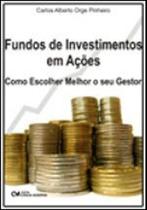 Fundos de investimentos em açoes - como escolher melhor seu gestor - CIENCIA MODERNA Fundos de investimentos em açoes - como escolher melhor seu gestor - CIENCIA MODERNA