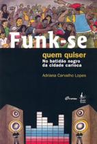 Funk-se quem quiser - No batidão negro da cidade carioca - BOM TEXTO