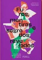 Furos, Mentiras e Segredos Revelados - Furos, Mentiras e Segredos Revelados -