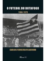 Futebol do botafogo, o: 1966-1970
