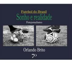 Futebol do Brasil: sonho e realidade - EDICOES 70 - ALMEDINA