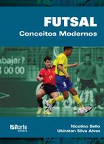 Futsal. Conceitos Modernos Nicolino Bello Júnior And Ubiratan Silva Alves
