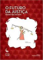 Futuro da Justiça, O - IASP Futuro da Justiça, O - IASP
