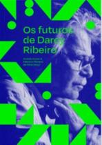 Futuros De Darcy Ribeiro, Os - ELEFANTE