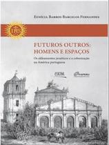 Futuros outros - homens e espaços Futuros outros - homens e espaços