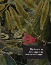 Gabinete de curiosidades de domenico vandelli, o - 2 volumes - DANTES ** Gabinete de curiosidades de domenico vandelli, o - 2 volumes - DANTES **