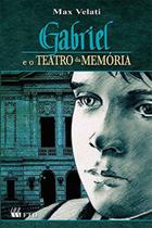 Gabriel e o Teatro da Memória - FTD