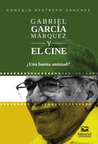 Gabriel García Márquez y el cine Una buena amistad - UNIVERSIDAD DEL MAGDALENA