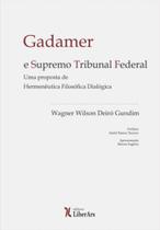Gadamer e supremo tribunal federal: uma proposta de hermenêutica filosófica dialógica - LIBER ARS Gadamer e supremo tribunal federal: uma proposta de hermenêutica filosófica dialógica - LIBER ARS