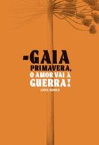 Gaia primavera, o amor vai à guerra!