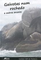 Gaivotas Num Rochedo e Outros Ensaios - Fontoura, Luciano Gaivotas Num Rochedo e Outros Ensaios - Fontoura, Luciano Gaivotas Num Rochedo e Outros Ensaios - Fontoura, Luciano Gaivotas Num Rochedo e Outros Ensaios - Fontoura, Luciano