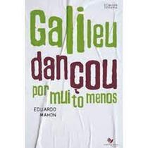 Galileu dançou por muito menos - CARLINI E CANIATO Galileu dançou por muito menos - CARLINI E CANIATO