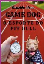 Game dog o esporte do pit bull