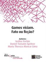 Games Viciam. Fato Ou Ficção