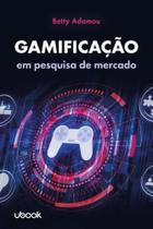 Gamificação Em Pesquisa De Mercado - UBOOK