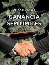 Ganância sem limites Ganância sem limites