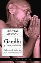 Gandhi Y La Noviolencia Una Selección De Textos Del Gran Maestro Espiritual - Oniro