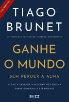 Ganhe o Mundo Sem Perder a Alma Ganhe o Mundo Sem Perder a Alma