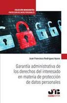 Garantía administrativa de los derechos del interesado en materia de protección de datos personales - J.M. BOSCH EDITOR