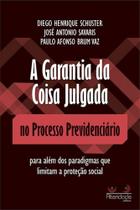 Garantia da coisa julgada no processo previdenciario, a Garantia da coisa julgada no processo previdenciario, a