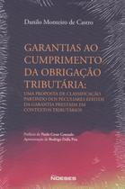 Garantias ao Cumprimento da Obrigação Tributária : Uma Proposta de Classificação Partindo dos Peculiares Efeitos da Gara