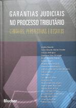 Garantias judiciais no processo tributário cenários, perspectivas e desafios