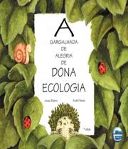 Gargalhada de alegria de dona ecologia, a - ELEMENTAR
