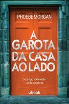 Garota da casa ao lado, a - UBOOK