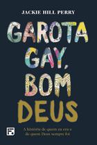 Garota Gay, Bom Deus - Editora Fiel - Vida Nova