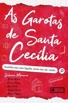 Garotas de Santa Cecilia, As: Sozinhas Elas Eram Fagulhas, Juntas Elas São Garotas de Santa Cecilia, As: Sozinhas Elas Eram Fagulhas, Juntas Elas São