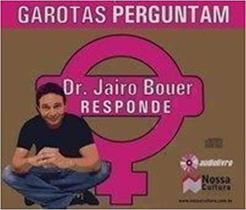 Garotas perguntam - dr. jairo bouer responde - NOSSA CULTURA