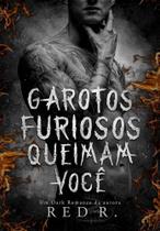 Garotos Furiosos Queimam Você (Volume 2)
