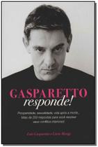 Gasparetto Responde!: Prosperidade, Sexualizade, Vida Após a Morte... Mais de 250 Respostas Para Você Resolver Seus - VIDA E CONSCIENCIA