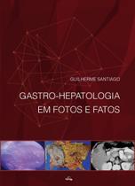 Gastro-hepatologia em Fotos e Fatos