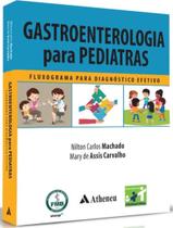 Gastroenterologia Para Pediatras - ATHENEU - SAO PAULO