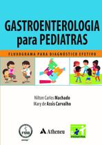 Gastroenterologia para Pediatras Fluxograma para Diagnóstico Efetivo - ATHENEU RIO EDITORA