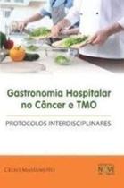 Gastronomia hospitalar no cancer e tmo: protocolos interdisciplinares - JEFTE