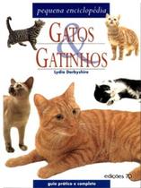 Gatos e gatinhos: pequena enciclopédia - EDICOES 70 - ALMEDINA Gatos e gatinhos: pequena enciclopédia - EDICOES 70 - ALMEDINA
