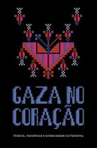 Gaza no Coração - História, Resistência e Solidariedade na Palestina Sortido